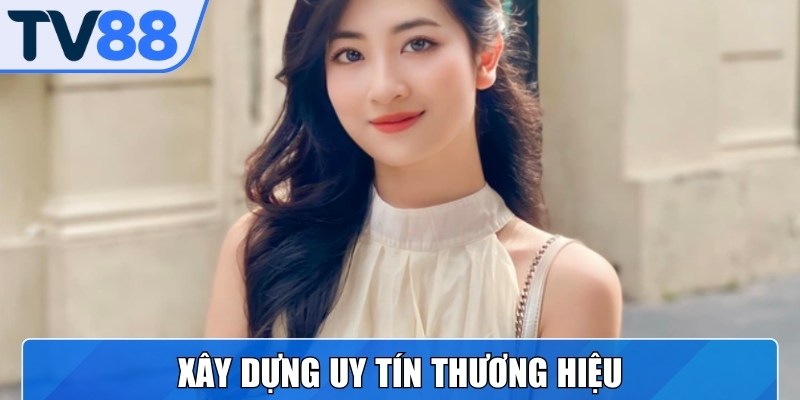 Hoài Thương góp phần không nhỏ vào định hình thương hiệu cho nhà cái